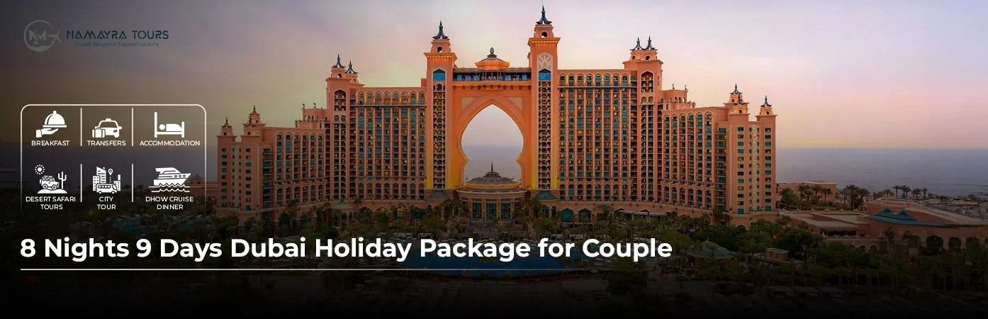 Dubai 8 Nights 9 Days Holiday Package for Couples